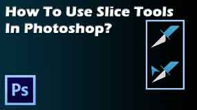 how to use slice tool in photoshop?