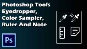 Eyedropper, Color Sampler, Ruler and Note Tool Photoshop